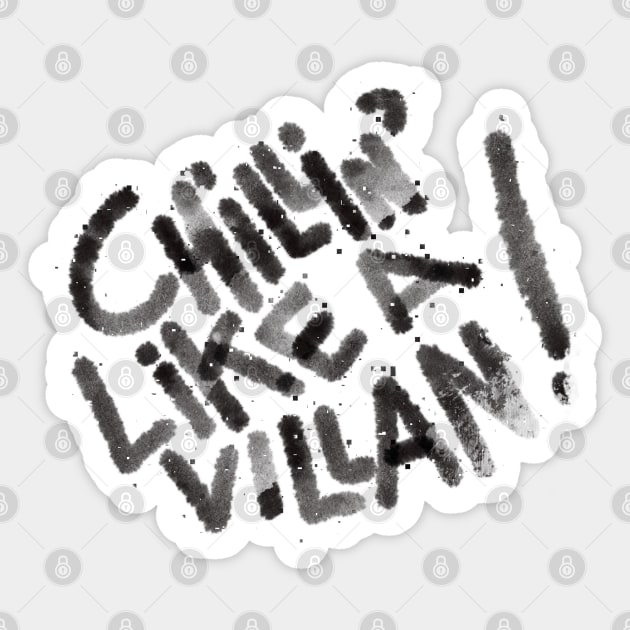 Chilling like a villain tshirt Sticker by KO-of-the-self